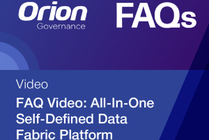 Orion FAQ Video Series: FAQ Video Series: Why is it important to have data catalog, data lineage, information traceability and transparency, metadata analytics, and all other key components of a self-defined data fabric natively integrated in one platform?