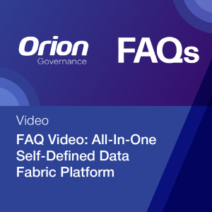 Orion FAQ Video Series: FAQ Video Series: Why is it important to have data catalog, data lineage, information traceability and transparency, metadata analytics, and all other key components of a self-defined data fabric natively integrated in one platform?